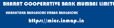 BHARAT COOPERATIVE BANK MUMBAI LIMITED  KARNATAKA BANGALORE URBAN BANGALORE   micr code